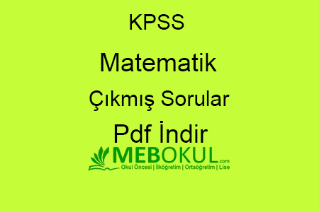 KPSS Matematik Çıkmış Sorular Ve Çözümleri Ücretsiz PDF İndir MEB Okul